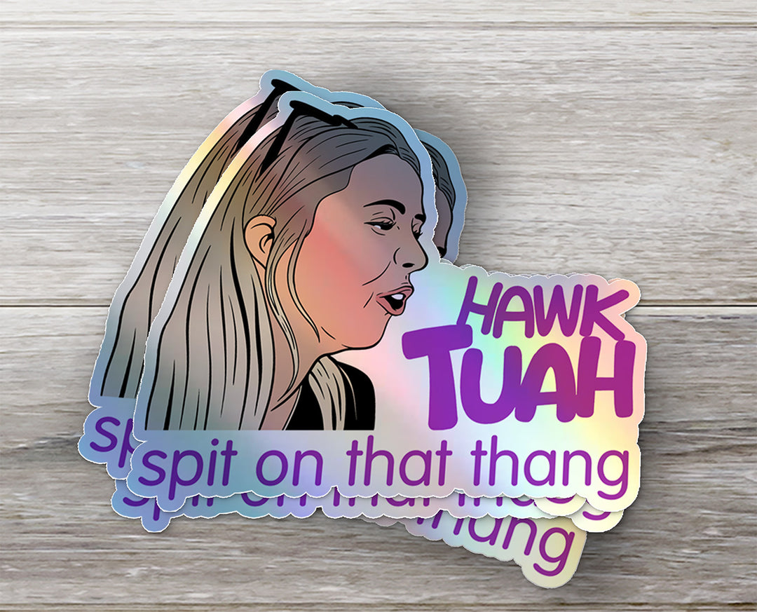 Hawk Tuah Girl Sticker - Spit on That Thang - Holographic Sticker