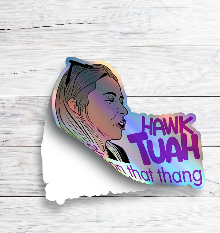 Hawk Tuah Girl Sticker - Spit on That Thang - Holographic Sticker