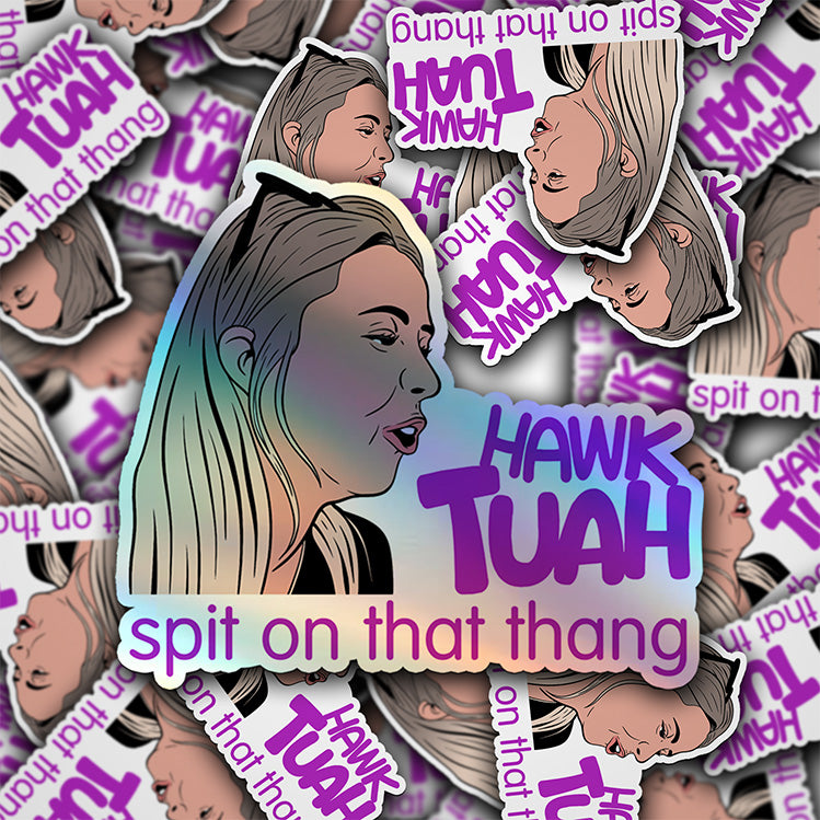 Hawk Tuah Girl Sticker - Spit on That Thang - Holographic Sticker